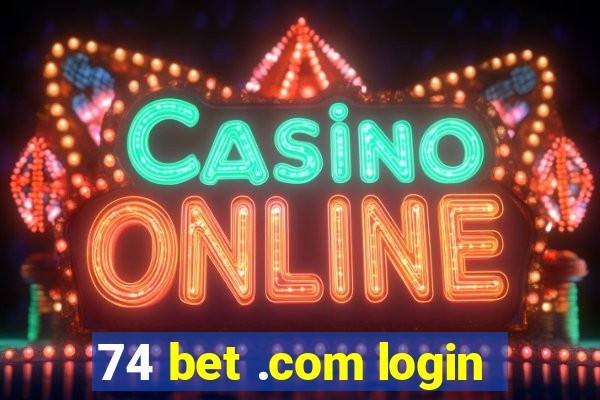 74 bet .com login